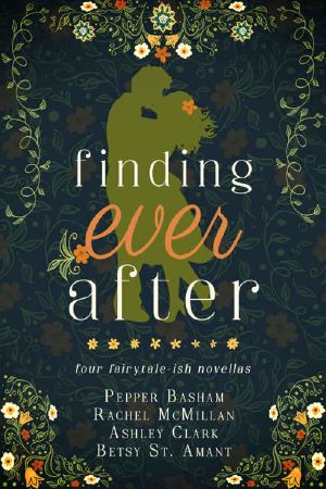 [Finding Ever After 01] • Finding Ever After · Four Fairytale-Ish Novellas